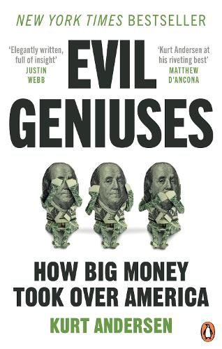 Evil Geniuses: The Unmaking of America - A Recent History