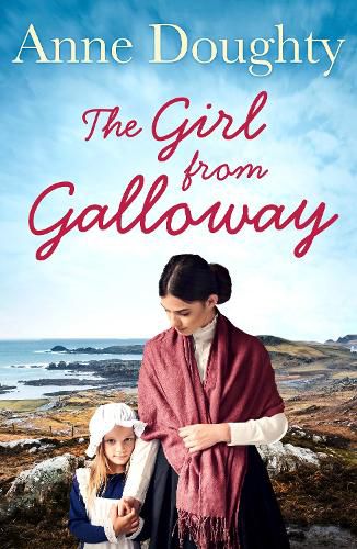 Cover image for The Girl from Galloway: A Stunning Historical Novel of Love, Family and Overcoming the Odds