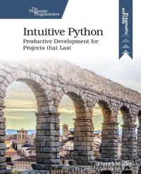 Cover image for Intuitive Python: Productive Development for Projects That Last