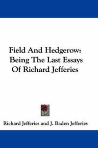 Cover image for Field and Hedgerow: Being the Last Essays of Richard Jefferies