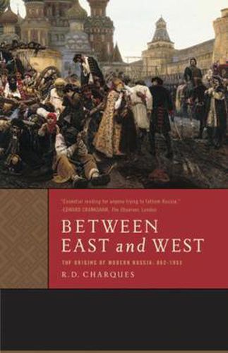 Cover image for Between East and West: The Origins of Modern Russia: 862-1953