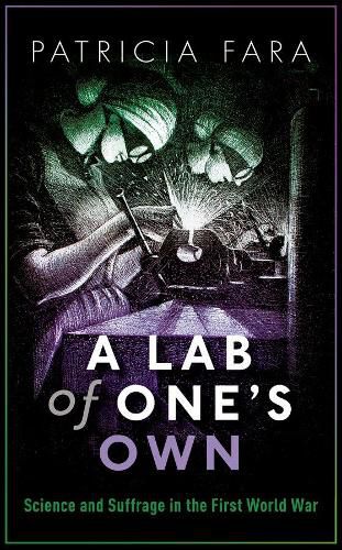 Cover image for A Lab of One's Own: Science and Suffrage in the First World War