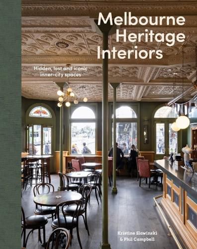Cover image for Melbourne Heritage Interiors: Hidden, Lost and Iconic Inner-City spaces