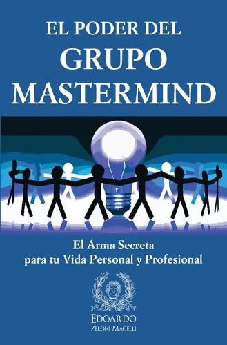 Cover image for El Poder del Grupo Mastermind: El Arma Secreta para tu Vida Personal y Profesional