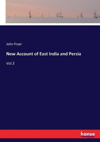 New Account of East India and Persia: Vol.3