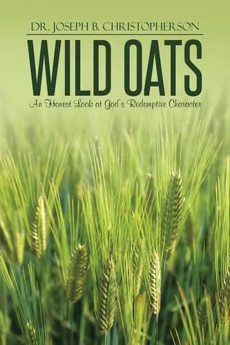 Cover image for Wild Oats: An Honest Look at God's Redemptive Character