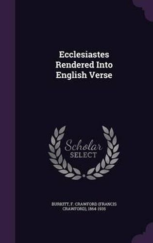 Cover image for Ecclesiastes Rendered Into English Verse