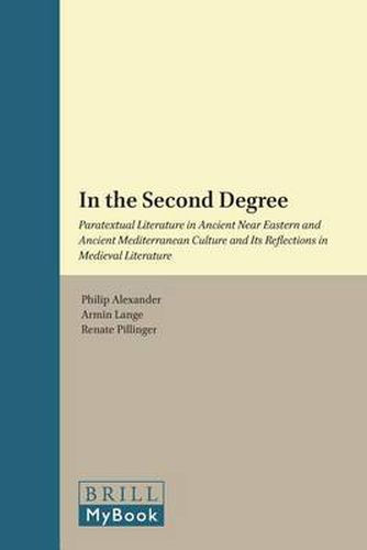 In the Second Degree: Paratextual Literature in Ancient Near Eastern and Ancient Mediterranean Culture and Its Reflections in Medieval Literature