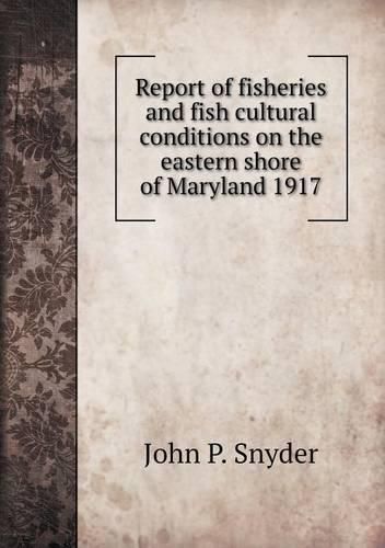 Cover image for Report of fisheries and fish cultural conditions on the eastern shore of Maryland 1917