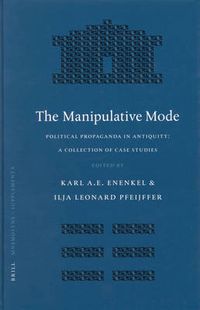 Cover image for The Manipulative Mode: Political Propaganda in Antiquity: A Collection of Case Studies