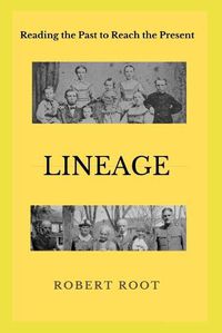 Cover image for Lineage: Reading the Past to Reach the Present