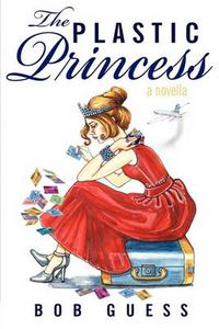 Cover image for The Plastic Princess: A Novella