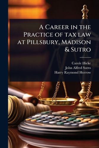 Cover image for A Career in the Practice of tax law at Pillsbury, Madison & Sutro