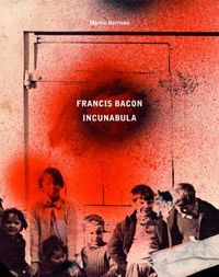 Cover image for Francis Bacon: Incunabula