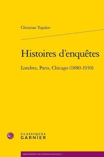 Cover image for Histoires d'Enquetes: Londres, Paris, Chicago (1880-1930)