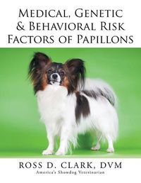 Cover image for Medical, Genetic & Behavioral Risk Factors of Papillons