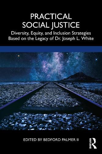 Practical Social Justice: Diversity, Equity, and Inclusion Strategies Based on the Legacy of Dr. Joseph L. White