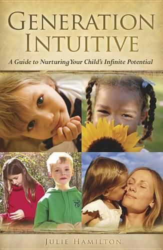 Generation Intuitive: A Guide to Nurturing Your Child's Infinite Potential