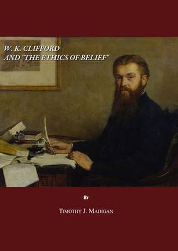 W. K. Clifford and  The Ethics of Belief