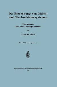 Cover image for Die Berechnung Von Gleich- Und Wechselstromsystemen: Neue Gesetze UEber Ihre Leistungsaufnahme