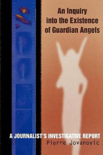 Cover image for An Inquiry into the Existence of Guardian Angels: A Journalist's Investigative Report