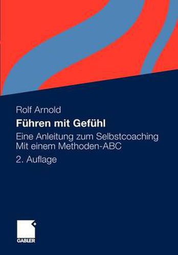 Fuhren Mit Gefuhl: Eine Anleitung Zum Selbstcoaching. Mit Einem Methoden-ABC