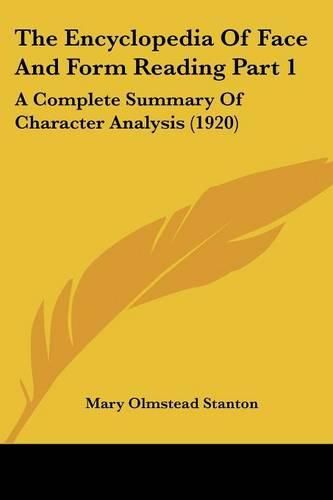 The Encyclopedia of Face and Form Reading Part 1: A Complete Summary of Character Analysis (1920)