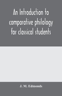 Cover image for An introduction to comparative philology for classical students