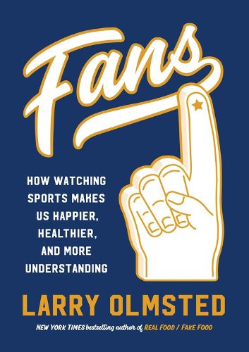 Cover image for Fans: How Watching Sports Makes Us Happier, Healthier, and More Understanding