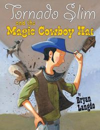 Cover image for Tornado Slim and the Magic Cowboy Hat