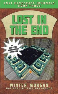 Cover image for Lost in the End: Lost Minecraft Journals, Book Three