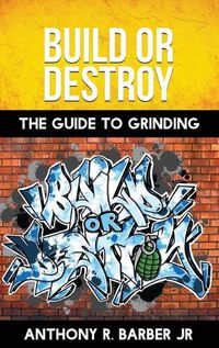 Cover image for Build or Destroy: The guide to grinding