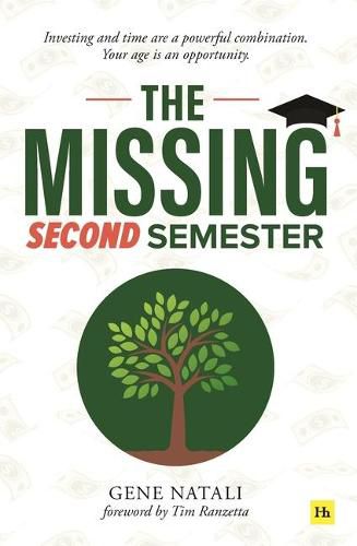 Cover image for The Missing Second Semester: Investing and Time Are a Powerful Combination. Your Age Is an Opportunity