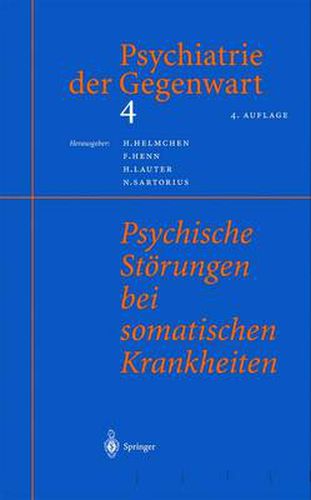 Psychiatrie der Gegenwart 4: Psychische Stoerungen bei somatischen Krankheiten