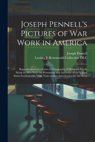 Joseph Pennell's Pictures of war Work in America