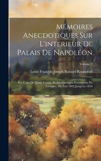 Cover image for Memoires Anecdotiques Sur L'interieur De Palais De Napoleon