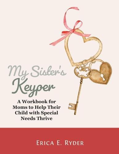 Cover image for My Sister's Keyper: A Workbook for Moms to Help Their Child with Special Needs Thrive