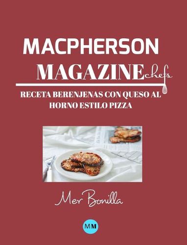 Macpherson Magazine Chef's - Receta Berenjenas con queso al horno estilo pizza