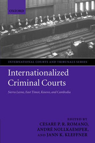 Cover image for Internationalized Criminal Courts: Sierra Leone, East Timor, Kosovo, and Cambodia