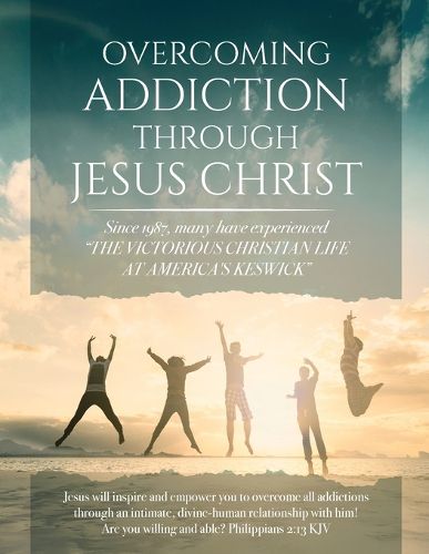 Cover image for Overcoming Addiction Through Jesus Christ (Second Edition)