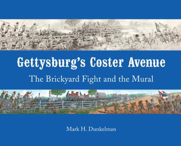 Cover image for Gettysburg'S Coster Avenue: The Brickyard Fight and the Mural