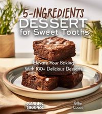 Cover image for 5-Ingredients Dessert for Sweet Tooths