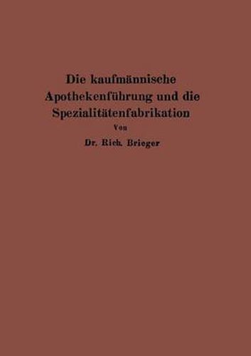 Cover image for Die Kaufmannische Apothekenfuhrung Und Die Spezialitatenfabrikation