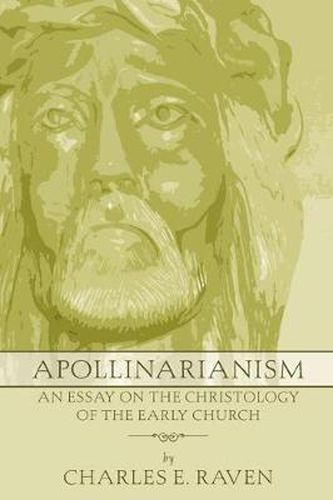 Apollinarianism: An Essay on the Christology of the Early Church