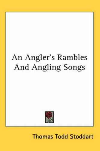 Cover image for An Angler's Rambles and Angling Songs