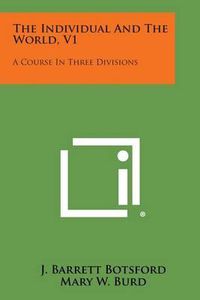 Cover image for The Individual and the World, V1: A Course in Three Divisions