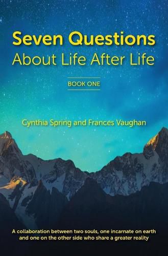 Cover image for 7 Questions About Life After Life: A Collaboration between Two Souls, One Incarnate on Earth, and One on the Other Side Who Share a Greater Reality