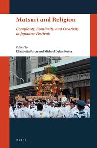 Cover image for Matsuri and Religion: Complexity, Continuity, and Creativity in Japanese Festivals