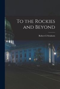 Cover image for To the Rockies and Beyond