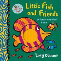 Cover image for Little Fish and Friends: A Touch-and-Feel Book